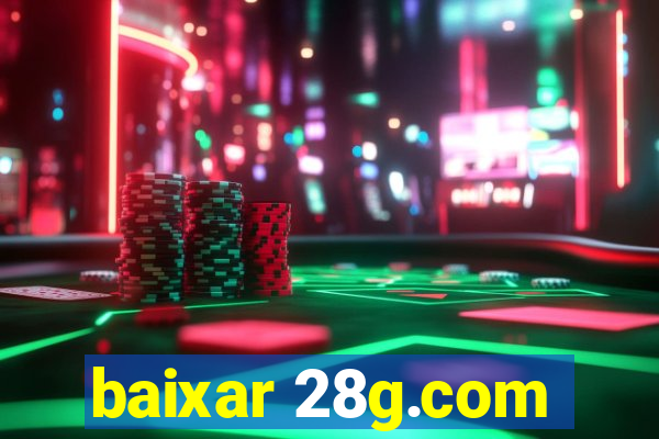 baixar 28g.com